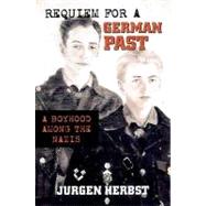 Requiem for a German Past : A Boyhood among the Nazis