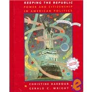 Keeping the Republic : Power and Citizenship in American Politics: Pre Election Edition