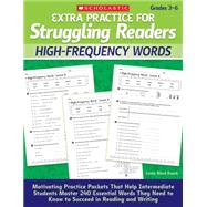 Extra Practice for Struggling Readers: High-Frequency Words Motivating Practice Packets That Help Intermediate Students Master 240 Essential Words They Need to Know to Succeed in Reading and Writing