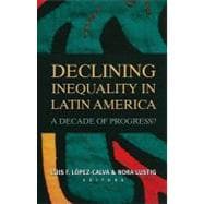 Declining Inequality in Latin America A Decade of Progress?