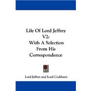 Life of Lord Jeffrey V2 : With A Selection from His Correspondence