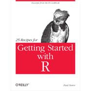 25 Recipes for Getting Started with R, 1st Edition