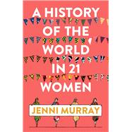 A History of the World in 21 Women