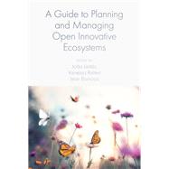 A Guide to Planning and Managing Open Innovative Ecosystems