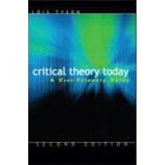 Critical Theory Today : A User-Friendly Guide