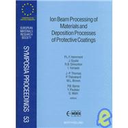 Ion Beam Processing of Materials and Deposition Processes of Protective Coatings: Proceedings of Symposium J on Correlated Effects in Atomic and Cluster Ion Bombardment and Implantation, Symposium C on Pushing the Limits of Ion beam
