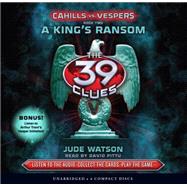 A King's Ransom (The 39 Clues: Cahills vs. Vespers, Book 2)