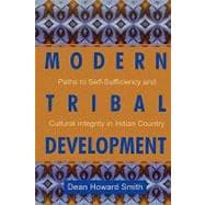 Modern Tribal Development Paths to Self-Sufficiency and Cultural Integrity in Indian Country
