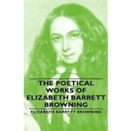 The Poetical Works of Elizabeth Barrett Browning