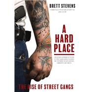 A Hard Place The Rise of Street Gangs