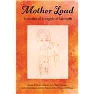 Mother Load:  Memoirs of Struggle and Strength