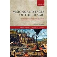 Visions and Faces of the Tragic The Mimesis of Tragedy and the Folly of  Salvation in Early Christian Literature