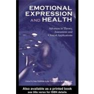 Emotional Expression and Health: Advances in Theory, Assessment and Clinical Applications