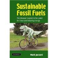 Sustainable Fossil Fuels: The Unusual Suspect in the Quest for Clean and Enduring Energy