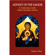 Advent of the Savior : A Commentary on the Infancy Narratives of Jesus