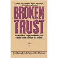 Broken Trust Stories of Pain, Hope, and Healing from Clerical Abuse Survivors and Abusers