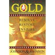 Mining for the Gold in Your Relationships: Resolve, Couple Conflict from Beneath the Surface : Restore, Loving Connection : Inspire, Enduring Intimate Pleasure