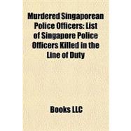 Murdered Singaporean Police Officers : List of Singapore Police Officers Killed in the Line of Duty