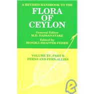 A Revised Handbook to the Flora of Ceylon, Vol. XV, Part B: Ferns and Fern-Allies