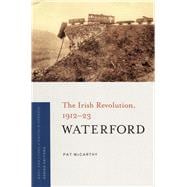 Waterford The Irish Revolution, 1912-23
