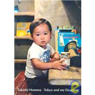 Takashi Homma: Tokyo And My Daughter