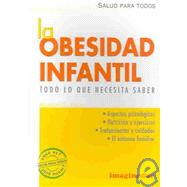 La Obesidad Infantil / Child's Obesity: Todo Lo Que Necesita Saber / All You Need to Know