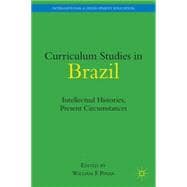 Curriculum Studies in Brazil Intellectual Histories, Present Circumstances