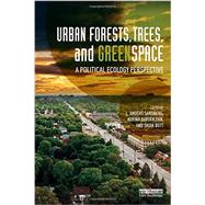 Urban Forests, Trees, and Greenspace: A Political Ecology Perspective