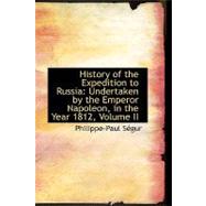 History of the Expedition to Russi : Undertaken by the Emperor Napoleon, in the Year 1812, Volume II
