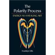 The Polarity Process Energy as a Healing Art
