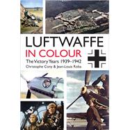 Luftwaffe in Colour: The Victory Years 1939–1942