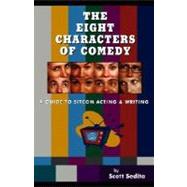 The Eight Characters of Comedy: A Guide to Sitcom Acting and Writing