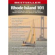 Rhode Island 101 : Everything You Wanted to Know about Rhode Island and Were Going to Ask Anyway