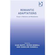 Romantic Adaptations: Essays in Mediation and Remediation