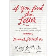 If You Find This Letter My Journey to Find Purpose Through Hundreds of Letters to Strangers