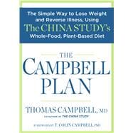 The Campbell Plan The Simple Way to Lose Weight and Reverse Illness, Using The China Study's Whole-Food, Plant-Based Diet
