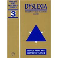 Dyslexia A Parents' and Teachers' Guide