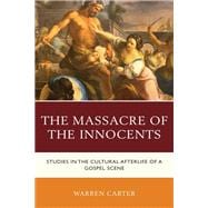 The Massacre of the Innocents Studies in the Cultural Afterlife of a Gospel Scene