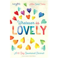 Whatever Is Lovely