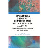 Implementing a 21st Century Competency-Based Curriculum Through Lesson Study