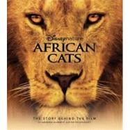 Disney Nature African Cats The Story Behind the Film