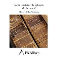 John Ruskin Et La Religion De La Beaute