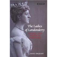 The Ladies of Londonderry Women and Political Patronage