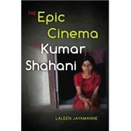 The Epic Cinema of Kumar Shahani