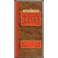 The Corinne T. Netzer Dieter's Diary Record Everything You Eat and Drink, Chart Your Weekly Progress, Use the Handy Compact Calorie Counter, and Lose Weight