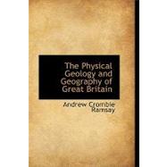 The Physical Geology and Geography of Great Britain