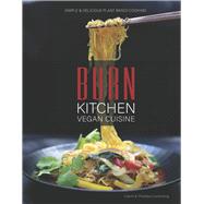 Burn Kitchen Vegan Cuisine Simple & Delicious Plant-Based Cooking
