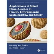 Applications of Spinel Nano-Ferrites in Health, Environmental Sustainability, and Safety