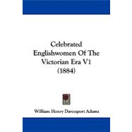 Celebrated Englishwomen of the Victorian Era V1