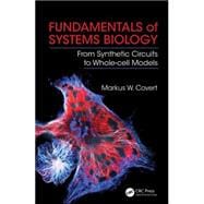 Fundamentals of Systems Biology: From Synthetic Circuits to Whole-cell Models